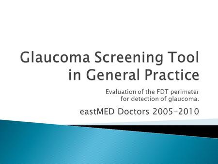 Evaluation of the FDT perimeter for detection of glaucoma. eastMED Doctors 2005-2010.