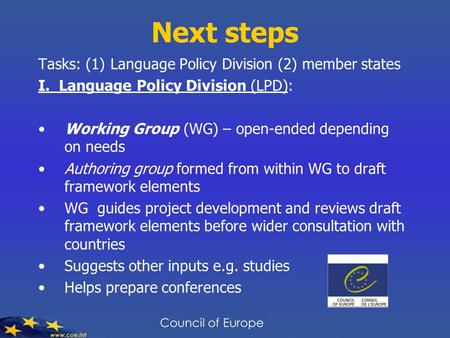Next steps Tasks: (1) Language Policy Division (2) member states I. Language Policy Division (LPD): Working Group (WG) – open-ended depending on needs.