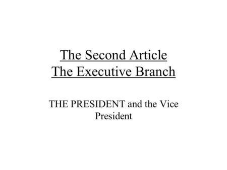 The Second Article The Executive Branch