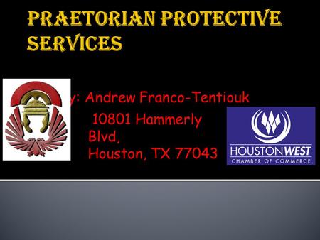By: Andrew Franco-Tentiouk 10801 Hammerly Blvd, Houston, TX 77043.