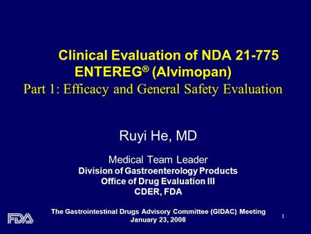 1 ENTEREG ® (Alvimopan) Part 1: Efficacy and General Safety Evaluation Clinical Evaluation of NDA 21-775 ENTEREG ® (Alvimopan) Part 1: Efficacy and General.
