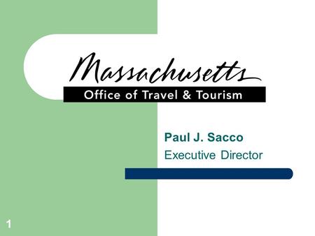 1 Paul J. Sacco Executive Director. 2 MOTT: Mission MOTT is the state agency dedicated to promoting Massachusetts as a travel destination in order to.