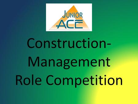 Construction- Management Role Competition. The objectives of the competition are: – Most closely match the shade of the “control” solution – responsibility.