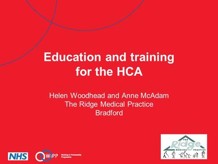 Education and training for the HCA Helen Woodhead and Anne McAdam The Ridge Medical Practice Bradford.