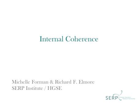 Michelle Forman & Richard F. Elmore SERP Institute / HGSE