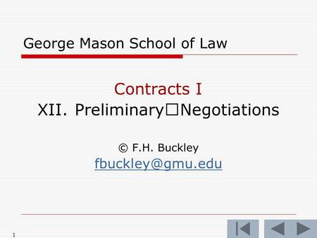 1 George Mason School of Law Contracts I XII. PreliminaryNegotiations © F.H. Buckley