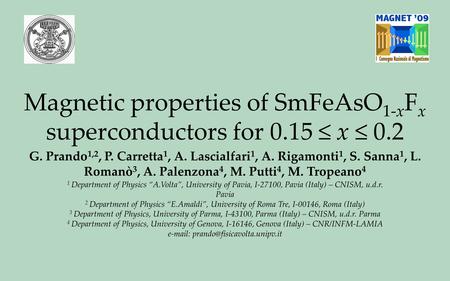 Magnetic properties of SmFeAsO 1-x F x superconductors for 0.15 ≤ x ≤ 0.2 G. Prando 1,2, P. Carretta 1, A. Lascialfari 1, A. Rigamonti 1, S. Sanna 1, L.