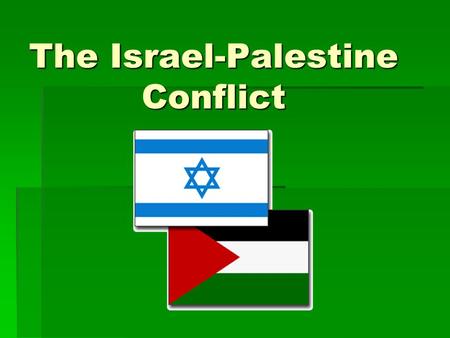 The Israel-Palestine Conflict. Where is Israel/Palsetine/Canaan?? Israel=Canaan=Palestine Israel=Canaan=Palestine.