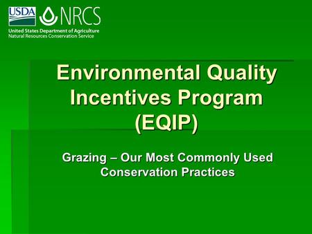 Environmental Quality Incentives Program (EQIP) Grazing – Our Most Commonly Used Conservation Practices.