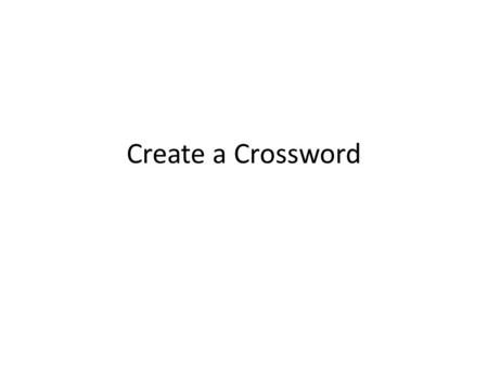 Create a Crossword. You should have 24 personal vocabulary words from your reading of Chew on This. You will use at least 20 of them to make a crossword.