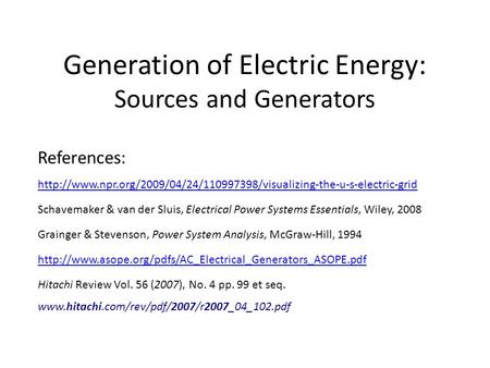Generation of Electric Energy: Sources and Generators References:  Schavemaker.