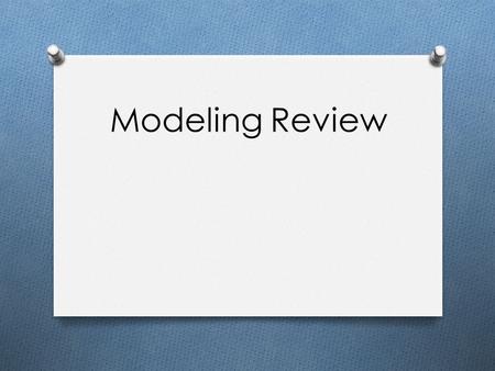 Modeling Review.