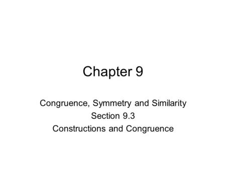 Chapter 9 Congruence, Symmetry and Similarity Section 9.3