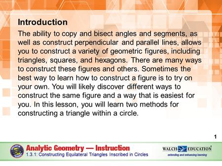 Introduction The ability to copy and bisect angles and segments, as well as construct perpendicular and parallel lines, allows you to construct a variety.