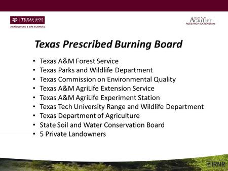 Texas Prescribed Burning Board Texas A&M Forest Service Texas Parks and Wildlife Department Texas Commission on Environmental Quality Texas A&M AgriLife.