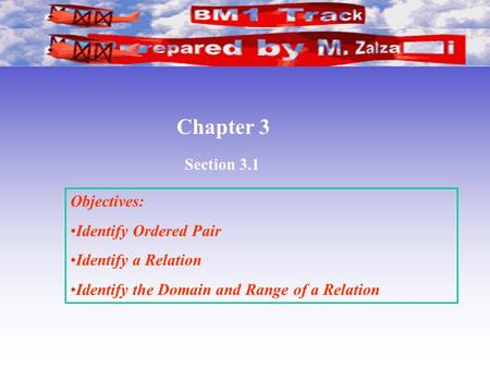 Section 3.1 Chapter 3 Objectives: Identify Ordered Pair Identify a Relation Identify the Domain and Range of a Relation.