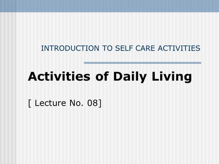 INTRODUCTION TO SELF CARE ACTIVITIES