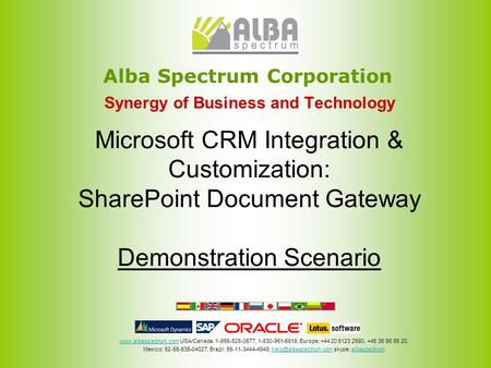 Synergy of Business and Technology Alba Spectrum Corporation www.albaspectrum.comwww.albaspectrum.com USA/Canada: 1-866-528-0577, 1-630-961-5918, Europe: