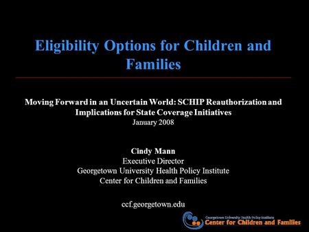 Eligibility Options for Children and Families Moving Forward in an Uncertain World: SCHIP Reauthorization and Implications for State Coverage Initiatives.