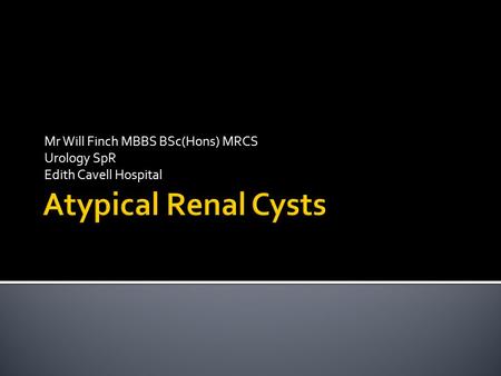 Mr Will Finch MBBS BSc(Hons) MRCS Urology SpR Edith Cavell Hospital.