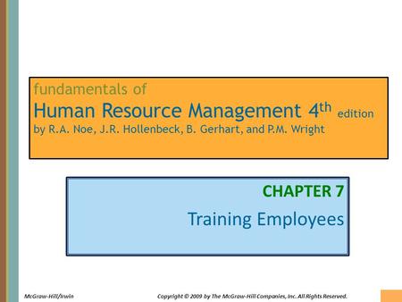 7-1 McGraw-Hill/IrwinCopyright © 2009 by The McGraw-Hill Companies, Inc. All Rights Reserved. fundamentals of Human Resource Management 4 th edition by.