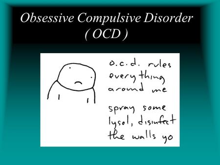 Obsessive Compulsive Disorder ( OCD ). Definition Obsessive-compulsive disorder: A psychiatric disorder characterized by obsessive thoughts and compulsive.