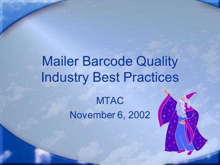 Mailer Barcode Quality Industry Best Practices MTAC November 6, 2002.