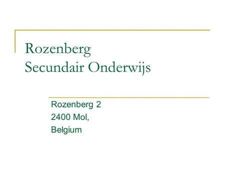 Rozenberg Secundair Onderwijs Rozenberg 2 2400 Mol, Belgium.