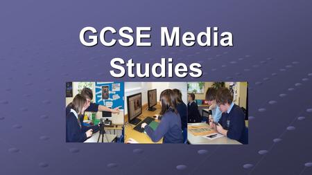 GCSE Media Studies.