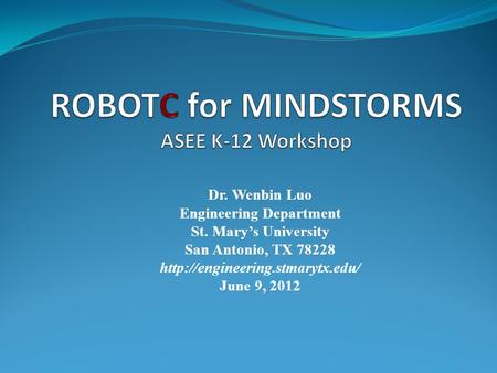 Dr. Wenbin Luo Engineering Department St. Mary’s University San Antonio, TX 78228  June 9, 2012.