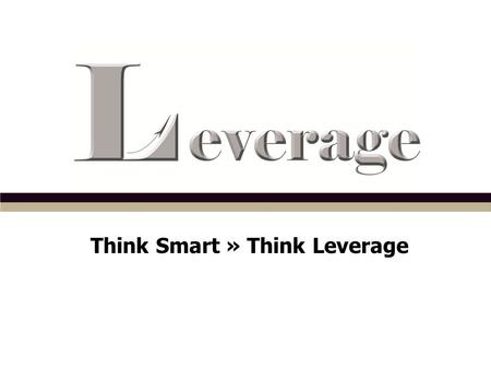 Think Smart » Think Leverage. Our MISSION is to assist companies in delivering great value to the right place at the right time. We FOCUS on the marketing.