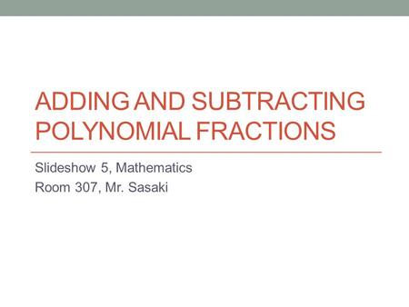 Adding and Subtracting Polynomial Fractions