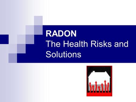 RADON The Health Risks and Solutions. What is Radon? A naturally occurring radioactive gas. Colorless, odorless and tasteless. Found all over the U.S.