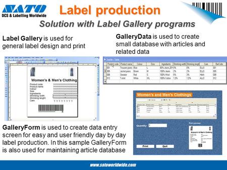 Label production Solution with Label Gallery programs Label Gallery is used for general label design and print GalleryData is used to create small database.