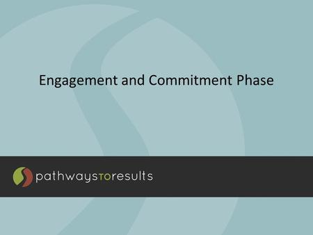 Engagement and Commitment Phase. Purpose and Goals 1.Engage and gain the commitment of key partners and team members in implementing PTR and improving.