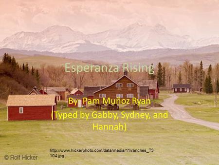 Esperanza Rising By: Pam Muñoz Ryan (Typed by Gabby, Sydney, and Hannah)  104.jpg.