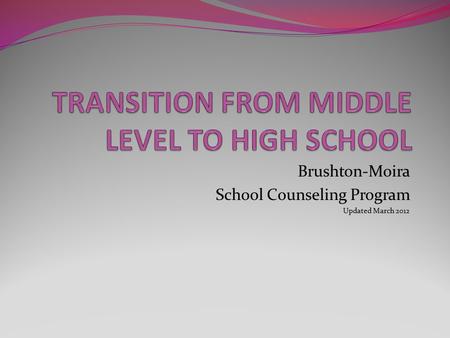 Brushton-Moira School Counseling Program Updated March 2012.