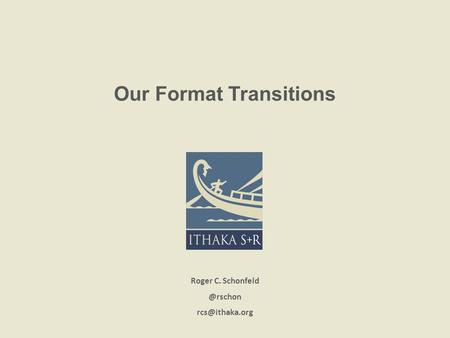 Our Format Transitions Roger C.