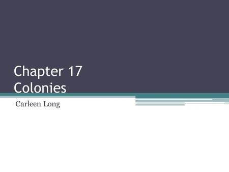 Chapter 17 Colonies Carleen Long. Terms Columbian Exchange- the transfer of people, animals, diseases, and plants between New and Old Worlds. Pilgrims-