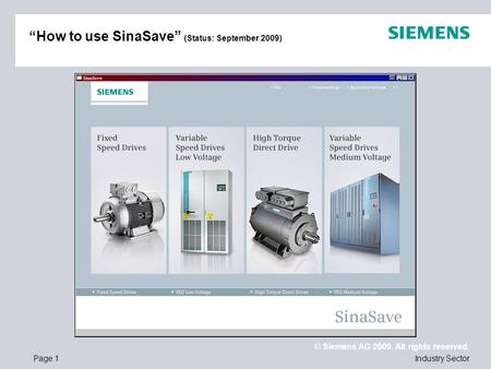 © Siemens AG 2009. All rights reserved. Industry SectorPage 1 “How to use SinaSave” (Status: September 2009)