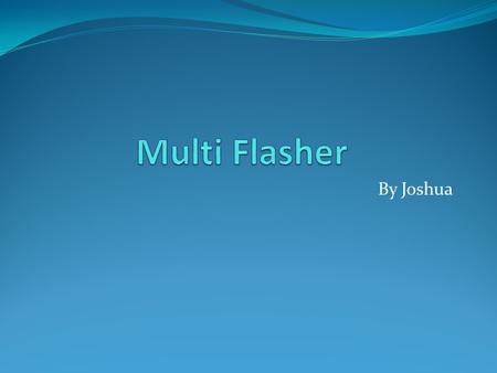 Multi Flasher By Joshua.