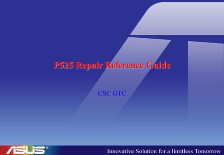 P525 Repair Reference Guide