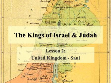 The Kings of Israel & Judah Lesson 2: United Kingdom - Saul.