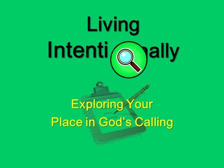 Living Intenti nally Exploring Your Place in God’s Calling.