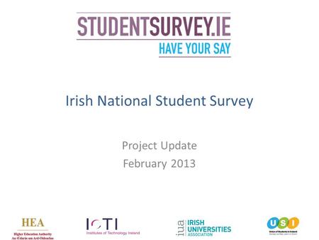1 1 Irish National Student Survey Project Update February 2013.