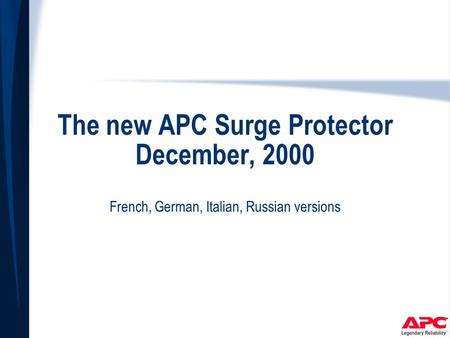 The new APC Surge Protector December, 2000 French, German, Italian, Russian versions.