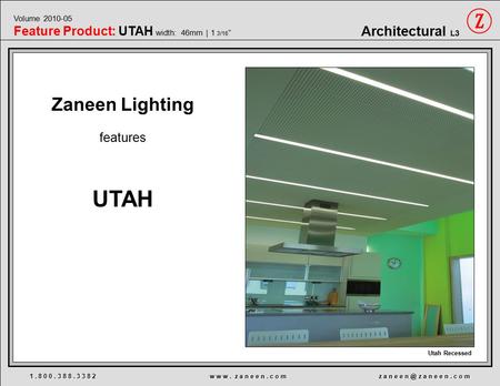 Zaneen Lighting features UTAH 1. 8 0 0. 3 8 8. 3 3 8 2 w w w. z a n e e n. c o m z a n e e z a n e e n. c o m Utah Recessed Architectural L3 Volume.