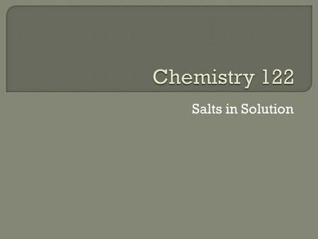 Salts in Solution.  A salt is composed of a cation (from a base) and an anion (from an acid)  Not all salts are neutral – some can be basic, others.