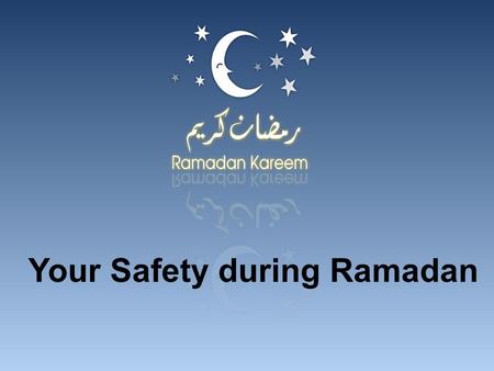 Your Safety during Ramadan