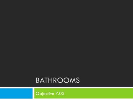 BATHROOMS Objective 7.02. Bell Ringer 11/4  Work with your table groups to brainstorm and make a list of at least 10 technological “gadgets” used in.